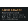 Gâche Briarde (APDC) 500g